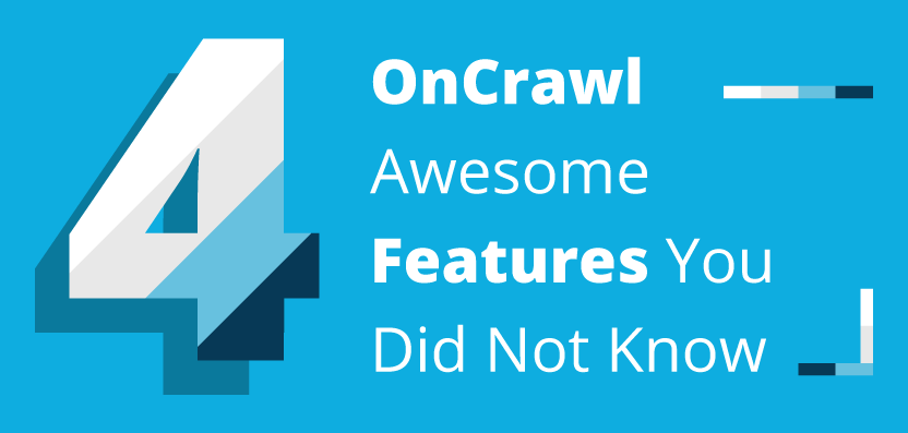 Infographic: 4 OnCrawl Awesome features you did not know